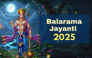 Balarama Jayanti 2025: Celebrating the Birth of Lord Balarama
