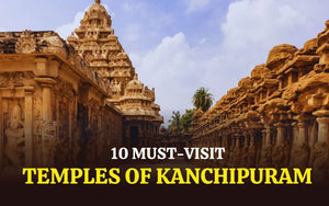Top 10 Must-Visit Temples of Kanchipuram